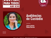 Audiências de custódia - Juíza Letícia Viana Barato