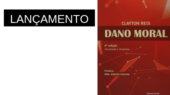 Juiz e professor Clayton Reis lança na quinta-feira, 4 de julho, 6ª edição do consagrado livro “Dano Moral” 