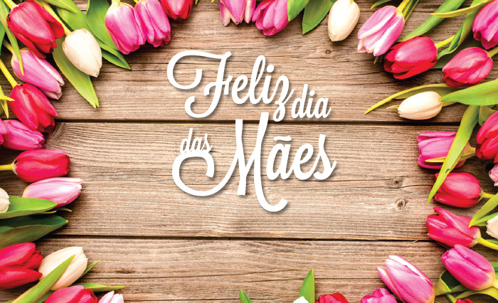 Feliz dia das mães