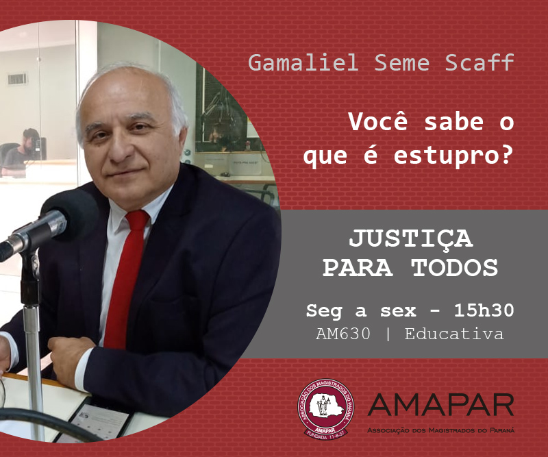 Desembargador Gamaliel Seme Scaff fala sobre o crime de estupro