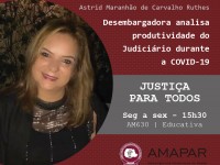 Desembargadora analisa produtividade do Judiciário durante a COVID-19